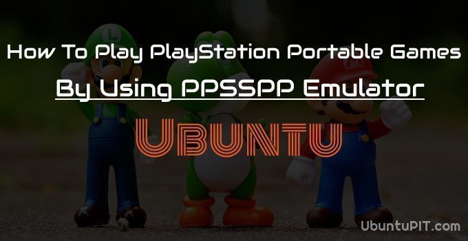 How to install PPSSPP games emulator on Ubuntu