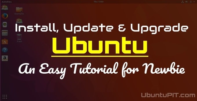 How to Install, Update and Upgrade Ubuntu: An Easy Tutorial for Newbie
