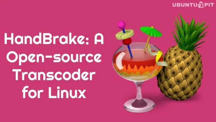 HandBrake: A Free and Open-source Transcoder for Linux