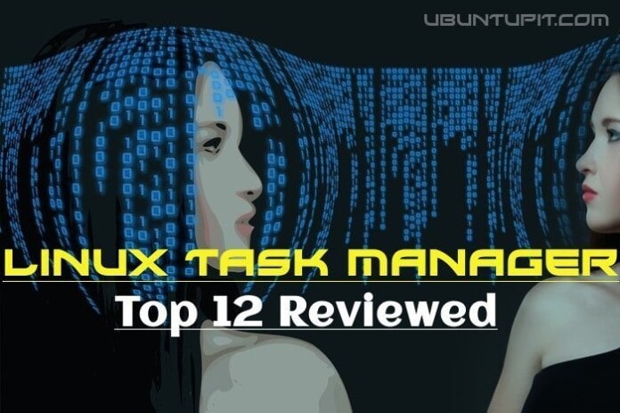 Best Linux Task Manager: Top 12 Reviewed For Linux Nerds
