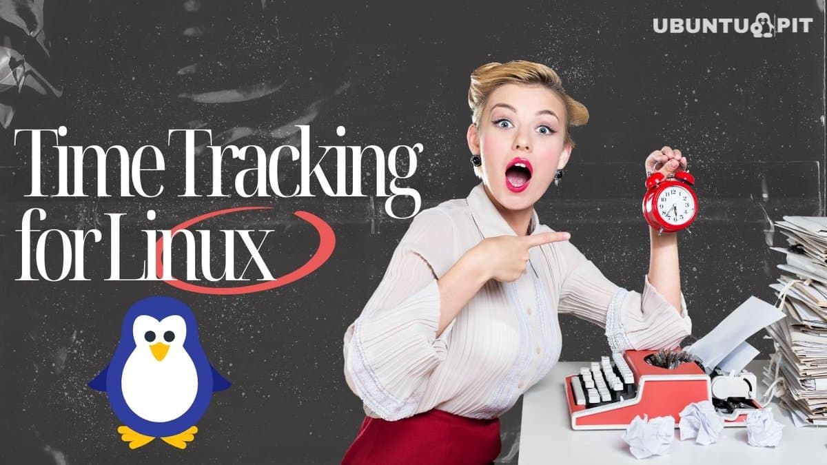 12 Best Time Tracking Software for Linux Desktop