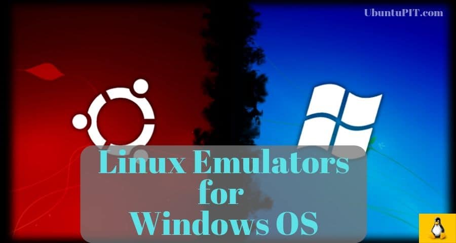 Top 15 Best Linux Emulators for Windows System in 2020