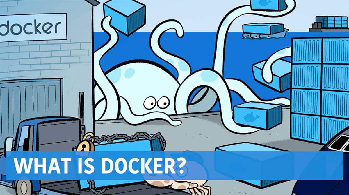 Deep and light Blue Background: An Octopus With Boxes. Blue Headline Containing Text: What is Docker