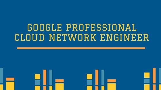 Professional Cloud Network Engineer