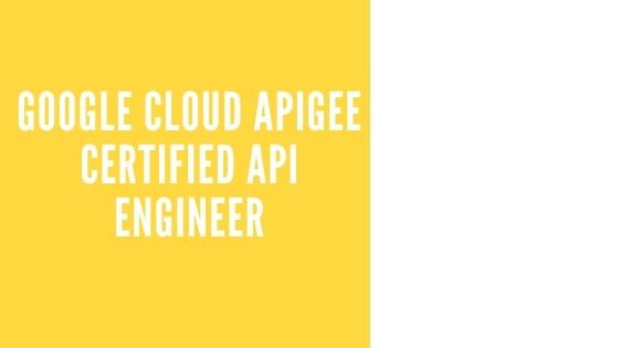 Google Cloud Apigee Certified API Engineer