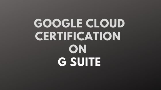 Google Cloud Certification on G Suite