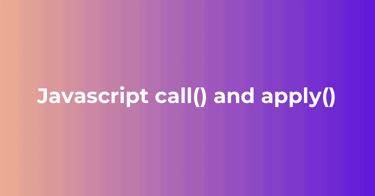 Gradient purple; text in middle: Javascript call () vs apply ()