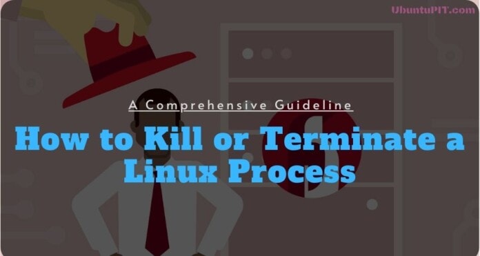 How to Kill or Terminate a Linux Process