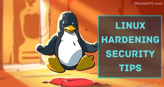 Best Linux Hardening Security Tips - A Comprehensive Checklist