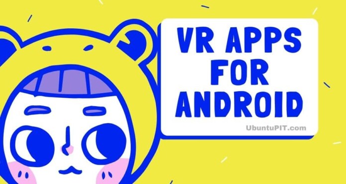 Best VR Apps For Android Devices