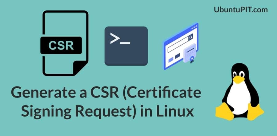 How to Generate a CSR (Certificate Signing Request) in Linux