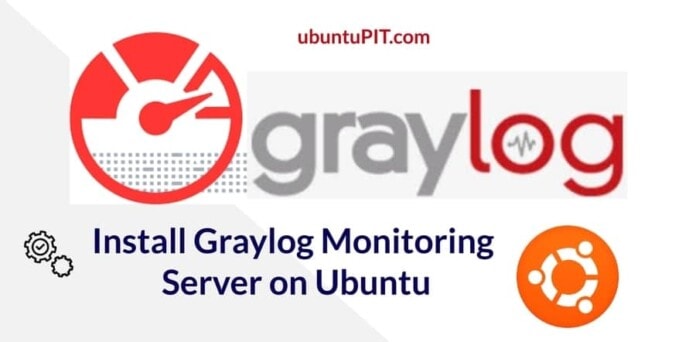 Install and Configure Graylog Monitoring Server on Ubunt