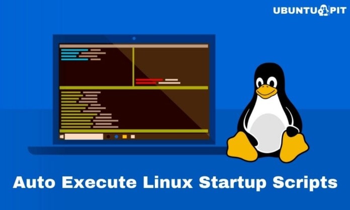 Auto Execute Linux Startup Scripts and Commands