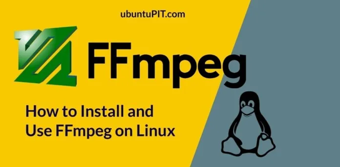 How to Install and Use FFmpeg on Linux How to Install and Use FFmpeg on Linux