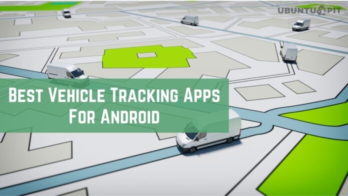 Best Vehicle Tracking Apps For Android devices