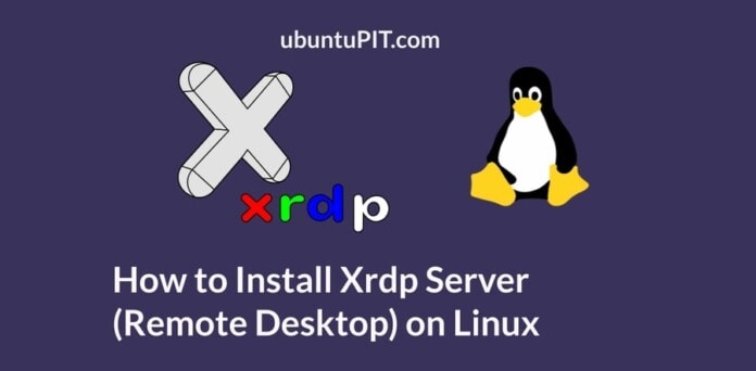 How to Install Xrdp Server (Remote Desktop) on Linux