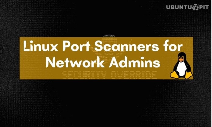 Best Linux Port Scanners for Network Admins