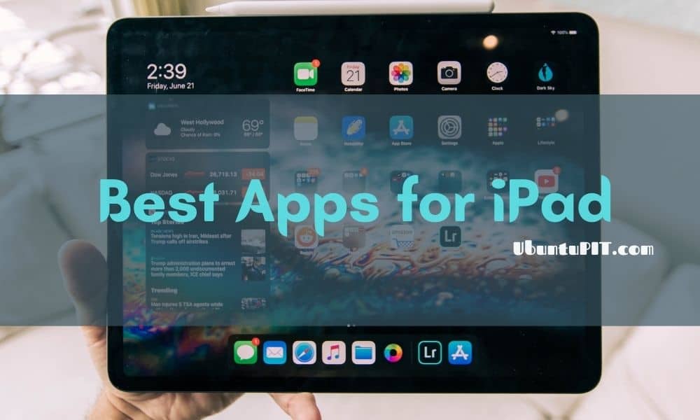 The 20 Best Apps for iPad New Users That Shouldn't Be Missed