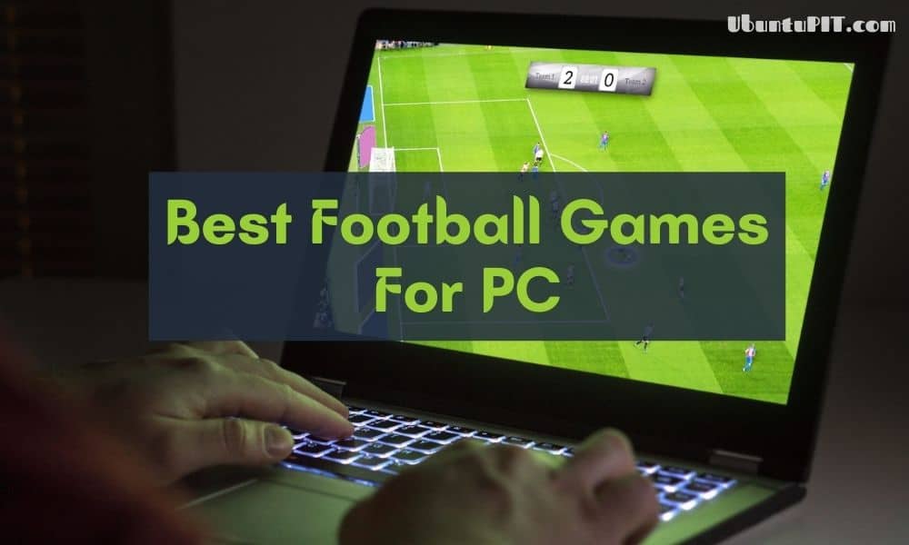 The 10 Best Football Games For PC You Should Try