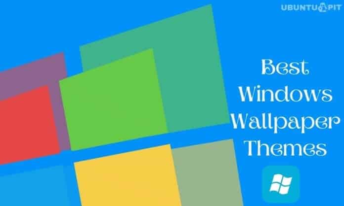 Best Windows Wallpaper Themes