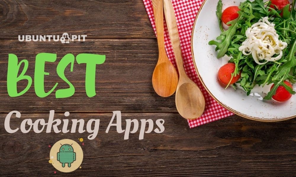 10 Best Cooking Apps for Android That You Can Check for Your Next Meal