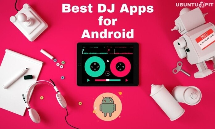 Best DJ Apps for Android