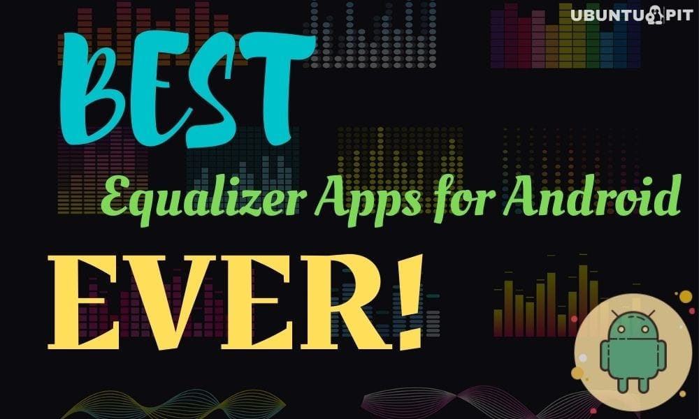 10 Best Equalizer Apps For Android Musthave For Stereoquality Sound