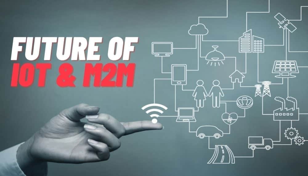 FUTURE OF IOT & M2M