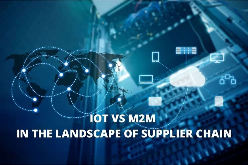 IOT VS M2M IN THE LANSCPAE OF SUPPLIER CHAIN