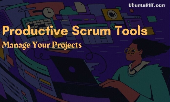Productive Scrum Tools to Manage Your Projects