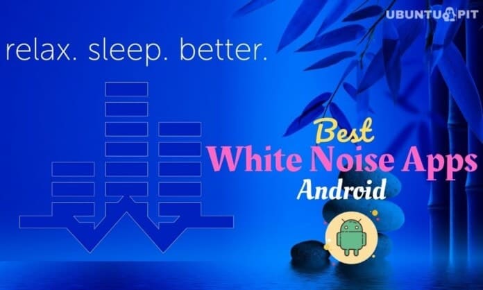 Best White Noise Apps for Android