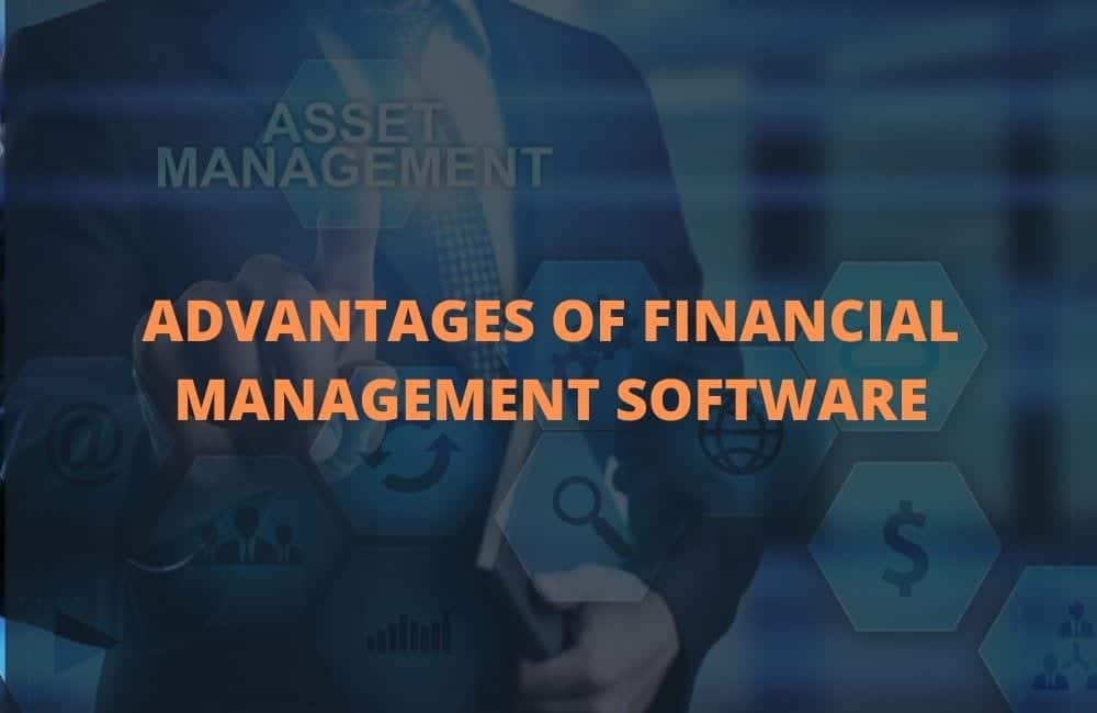 ADVANTAGES OF FINANCIAL MANAGEMENT SOFTWARE