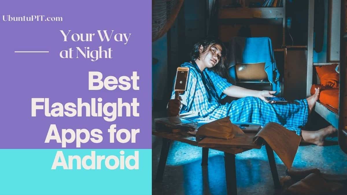10 Best Flashlight Apps For Android Device To Your Way At Night