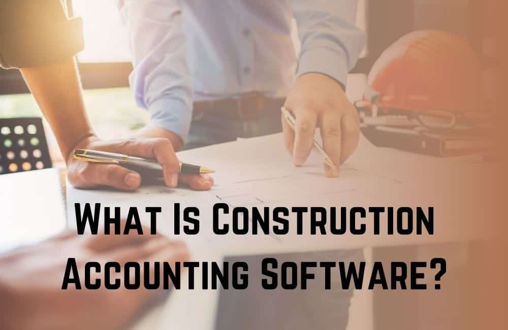 What Is Construction Accounting Software?