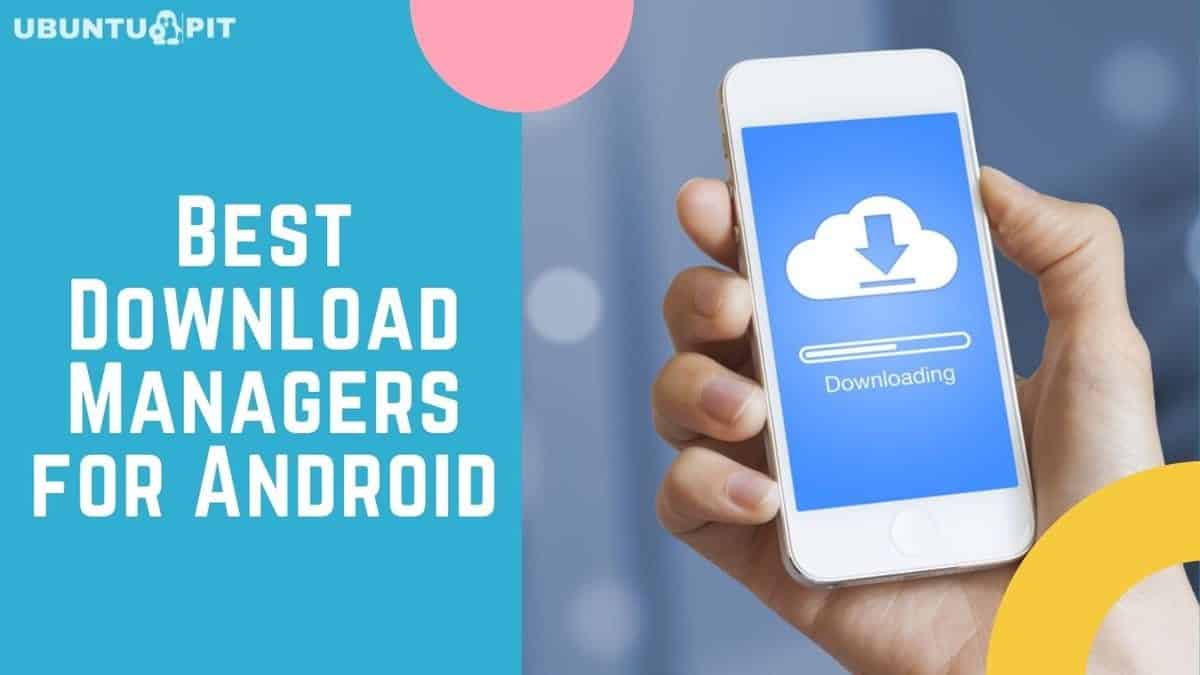Top 10 Best Download Managers for Android Device