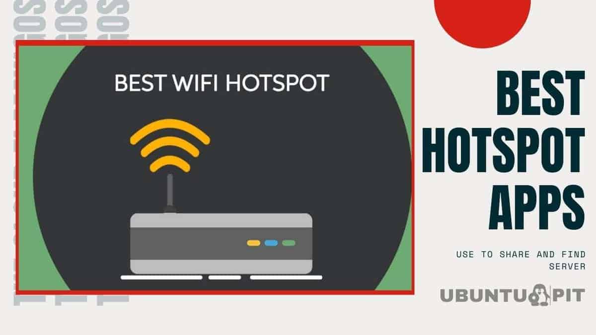 Top 10 Best Hotspot Apps You Can Use to Share and Find Server