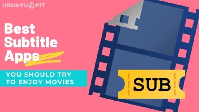 Best Subtitle Apps You Should Try to Enjoy Movies