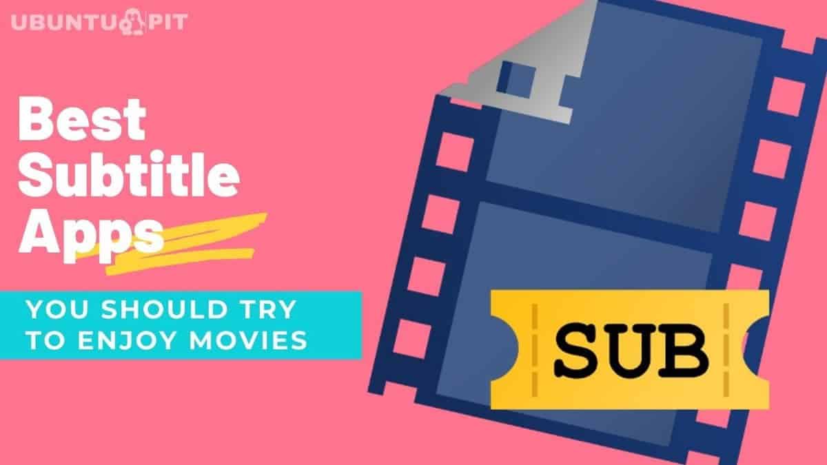 Top 10 Best Subtitle Apps To Enjoy Movies of Any Language