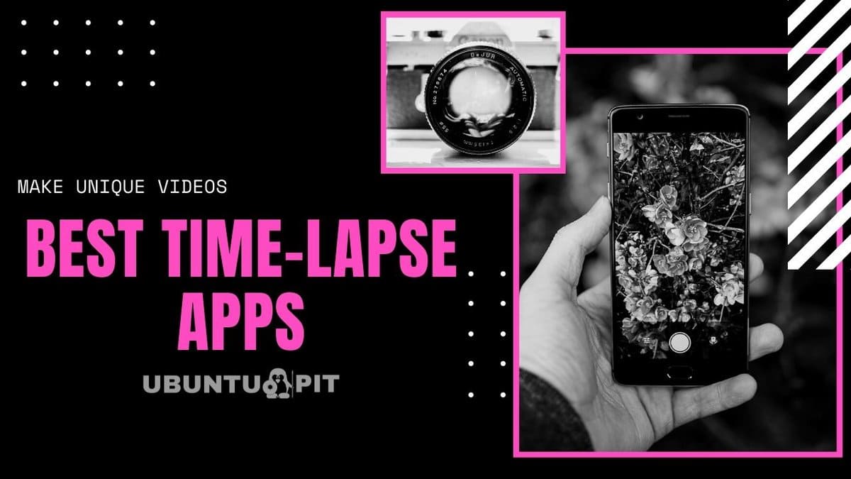 Top 10 Best TimeLapse Apps You Can Use To Make Unique Videos