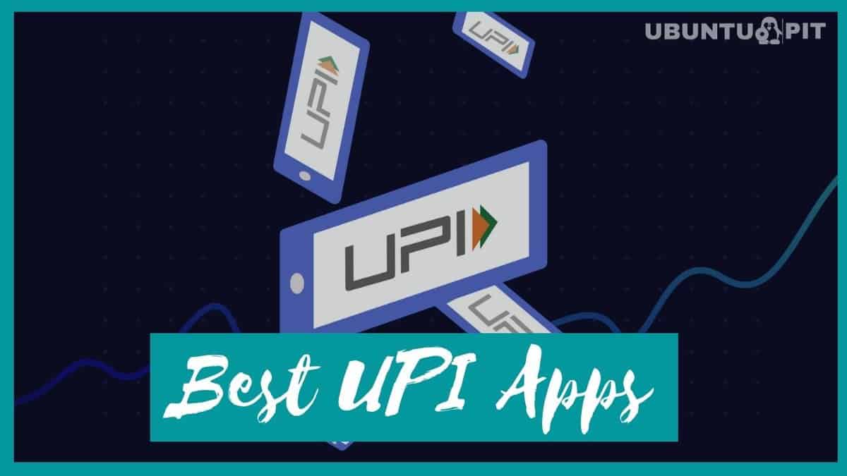 Top 10 Best UPI Apps For Instant Bank To Bank Money Transfer