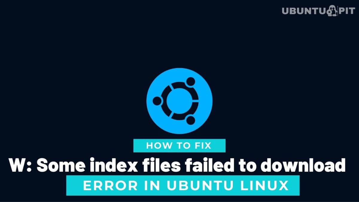 How to Fix "W: Some index files failed to download" Error in Ubuntu Linux