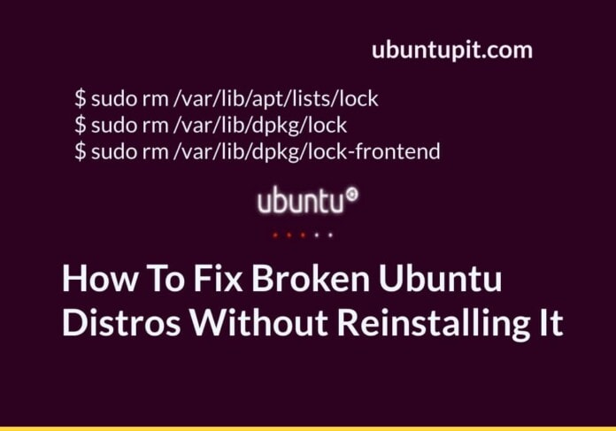 How To Fix Broken Ubuntu Distros Without Reinstalling It
