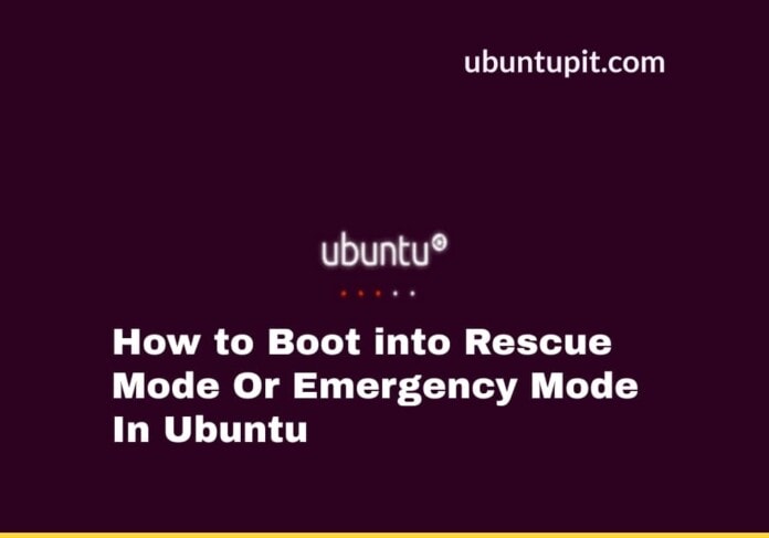 How to Boot into Rescue Mode Or Emergency Mode In Ubuntu