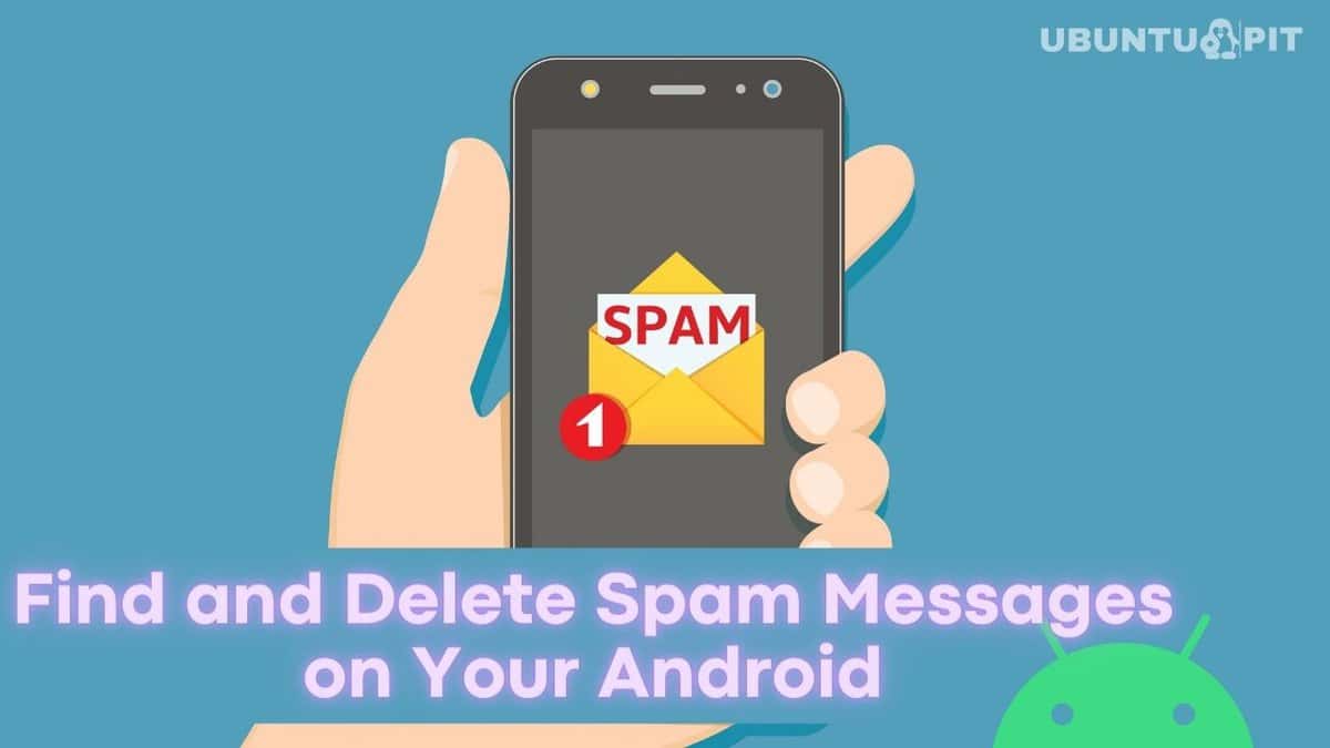 How To Find and Delete Spam Messages on Your Android
