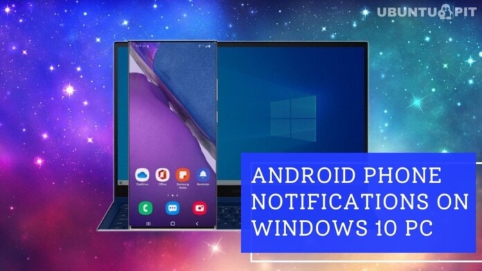 How to Get Android Phone Notifications on Windows 10 PC