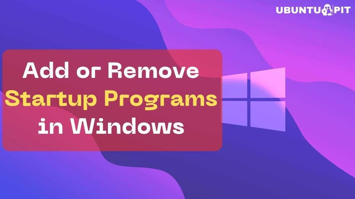 Add or Remove Startup Programs in Windows