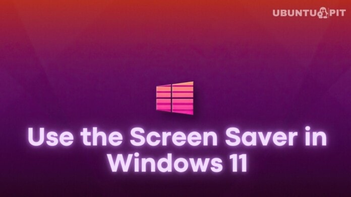 How To Use the Screen Saver in Windows 11