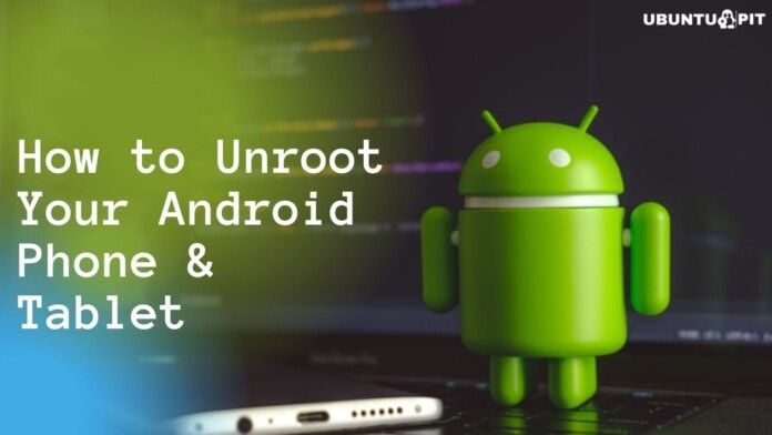 How to Unroot Your Android PhoneTablet