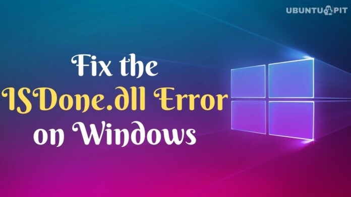 How to fix the ISDone.dll error on Windows 10