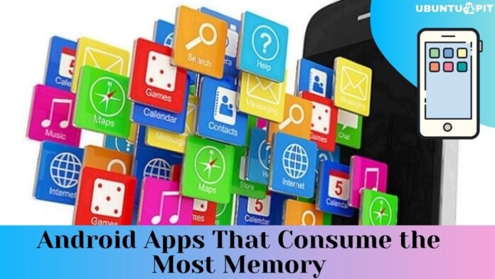 Which Android Apps Consuming Most Memory